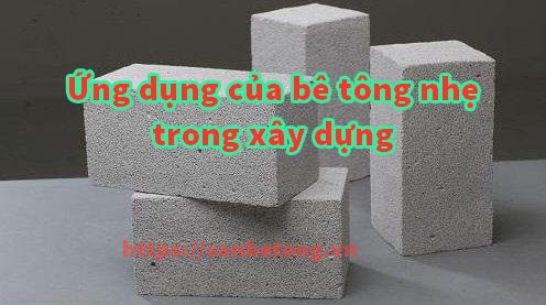 Bê tông nhẹ dùng cốt liệu rỗng trong xây dựng hiện nay
