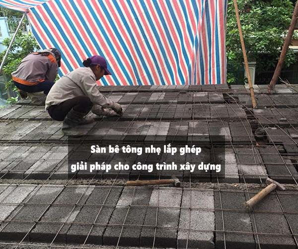 Sàn bê tông nhẹ lắp ghép – giải pháp cho công trình xây dựng