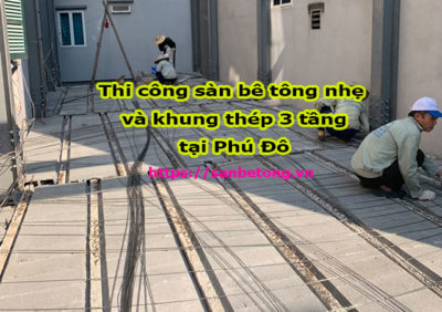 Thi công sàn bê tông nhẹ 3 tầng 1 tum tại Phú Đô – Nam Từ Liêm