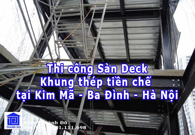 Công trình sàn bê tông Deck và khung thép tiền chế tại Kim Mã – Ba Đình