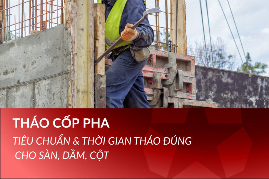 Tháo cốp pha: Tiêu chuẩn & thời gian tháo đúng cho sàn, dầm, cột