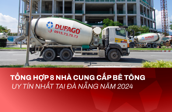 Tổng Hợp 8 Nhà Cung Cấp Bê Tông Uy Tín Nhất Tại Đà Nẵng Năm 2024