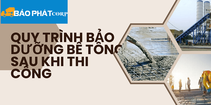 Tổng hợp quy trình bảo dưỡng bê tông sau khi thi công