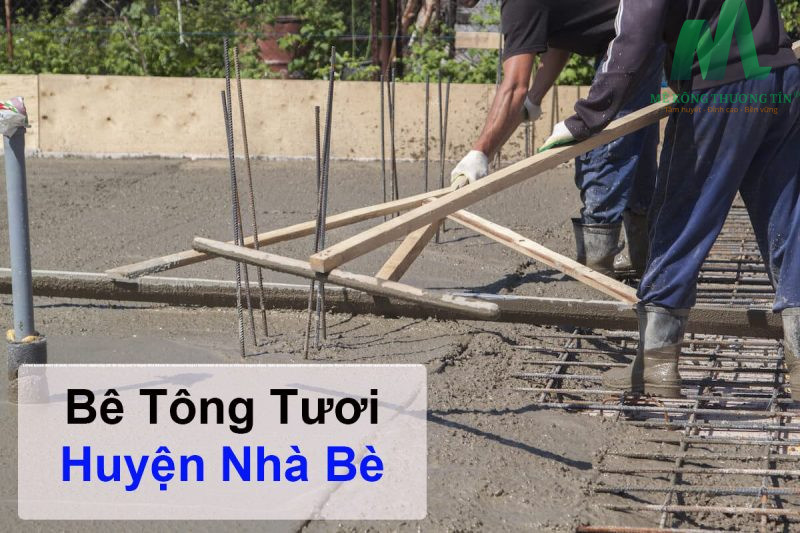 Top 10 công ty bê tông tươi Nhà Bè chất lượng hàng đầu thị trường